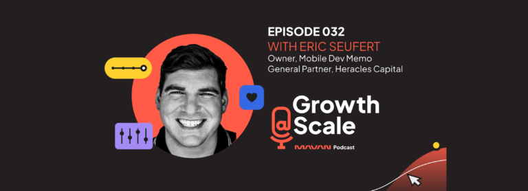 Growth@Scale – Episode 32  – Eric Seufert